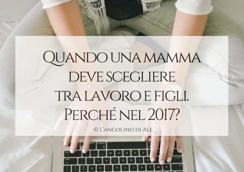 Quando_una mamma_deve_scegliere_tra_lavoro_e_figli (1)