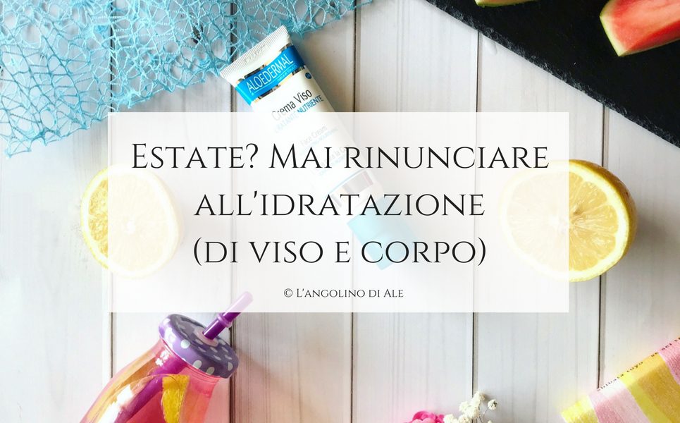Estate_ Mai_rinunciare_all_idratazione_di_viso_e_corpo
