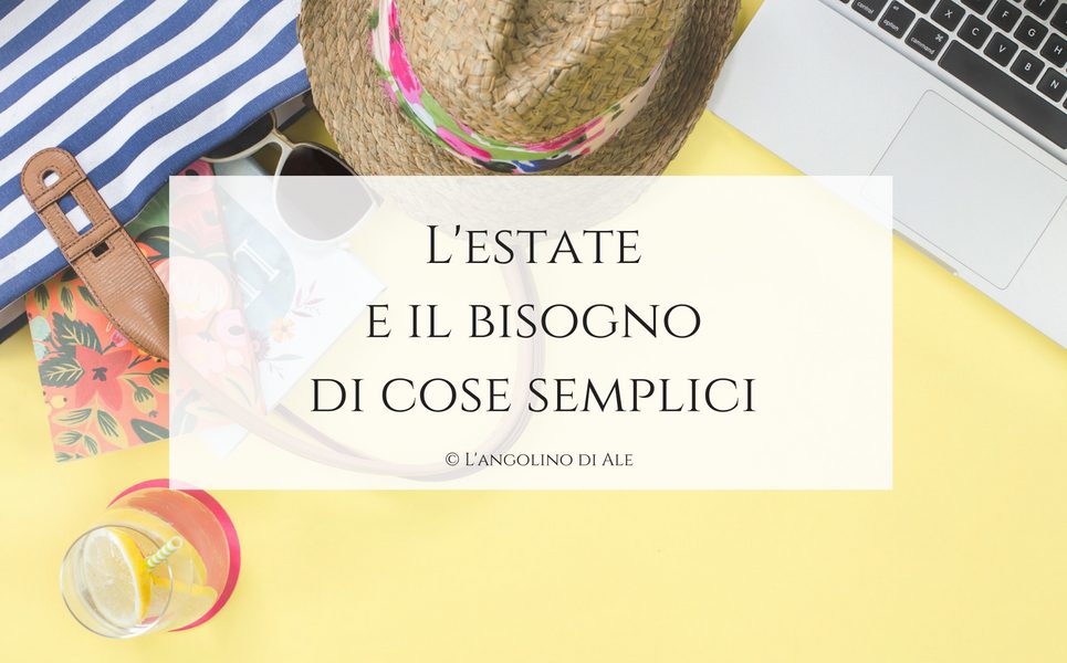 L_estate_e_il_bisogno_di_cose_semplici