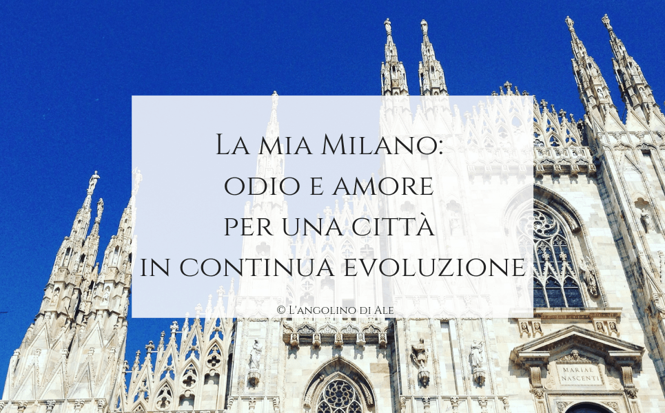 La-mia-Milano_-odio-e-amore-per-una-città-in-continua-evoluzione_langolinodiale