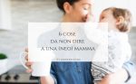 6-cose-da-non-dire-a-una-neo-mamma-langolinodiale