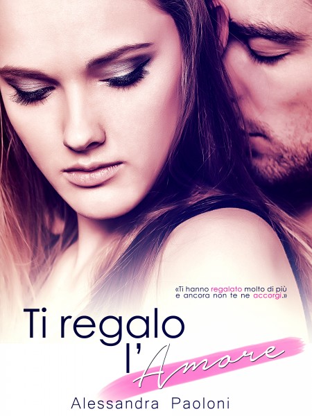 Presentazione: Ti regalo l'Amore di Alessandra Paoloni