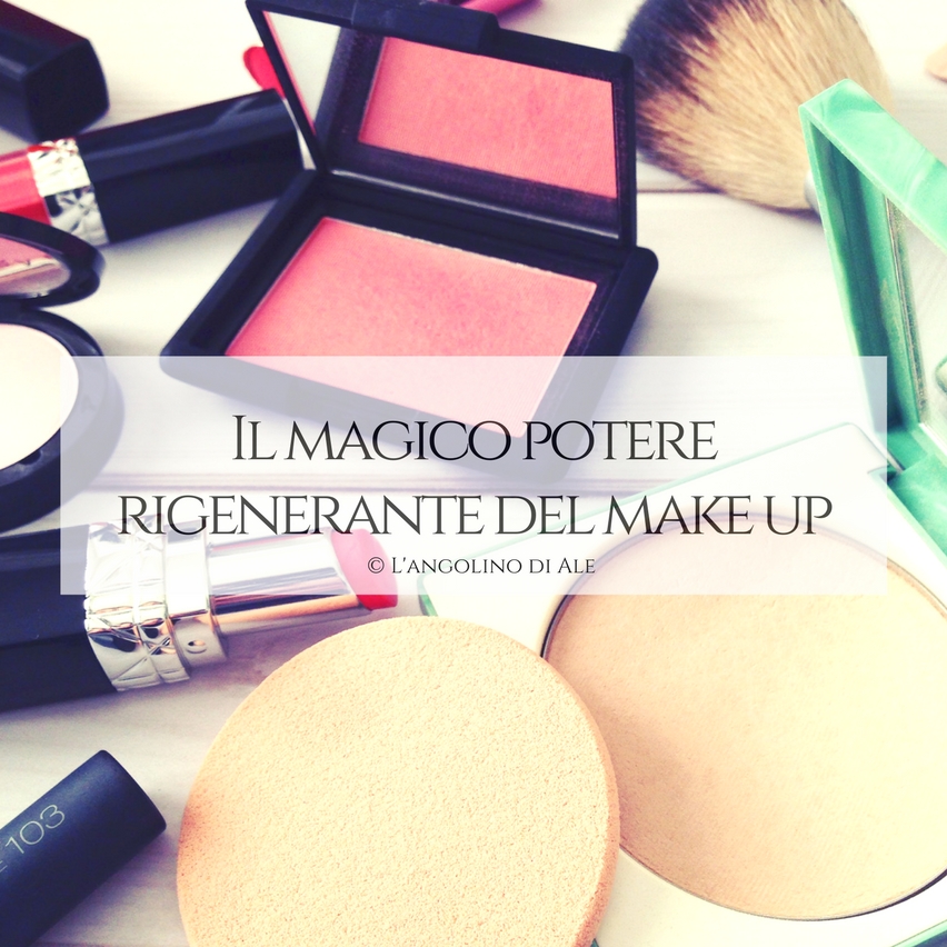 Il magico potere rigenerante del make up