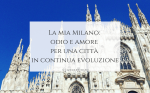 La-mia-Milano_-odio-e-amore-per-una-città-in-continua-evoluzione_langolinodiale