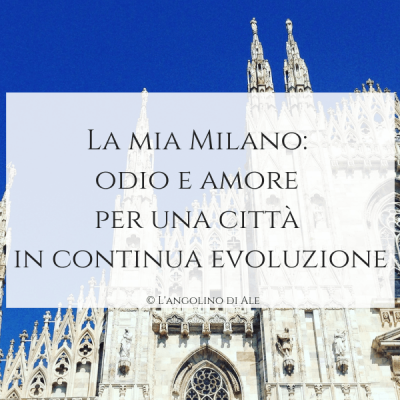 La-mia-Milano_-odio-e-amore-per-una-città-in-continua-evoluzione_langolinodiale