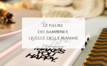 Le-paure-dei-bambini-e-quelle-delle-mamme-langolinodiale