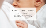 Non allatti al seno Allora sei brutta e cattiva
