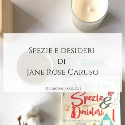 Spezie e desideri di Jane Rose Caruso_langolinodiale_
