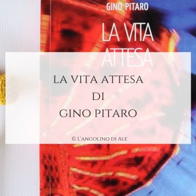 La vita attesa di Gino Pitaro_langolinodiale